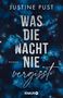 Justine Pust: Was die Nacht nie vergisst, Buch, Buch