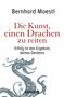 Bernhard Moestl: Die Kunst, einen Drachen zu reiten, Buch