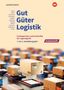 Kay Sanmann: Gut - Güter - Logistik: Fachlageristen und Fachkräfte für Lagerlogistik. 1. bis 3. Ausbildungsjahr: Arbeitsheft, Buch