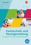 Lorenz Brandhuber: Farbtechnik und Raumgestaltung für Berufsfachschulen und Berufsgrundbildungsjahr. Schülerband, Buch,Div.