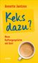 Annette Jantzen: Keks dazu?, Buch, Buch