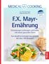 Sepp Fegerl: Medical Cooking: F.X. Mayr-Ernährung & Milde Ableitungsdiät, Buch