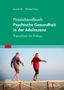 Michael Frey: Praxishandbuch Psychische Gesundheit in der Adoleszenz, Buch