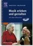 Gaby Dreischulte: Musik erleben und gestalten mit alten Menschen. Buch und CD, Buch