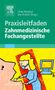Christoph Benz: Praxisleitfaden Zahnmedizinische Fachangestellte, Buch