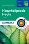 Naturheilpraxis Heute Kompakt - Repetitorium zum Lehrbuch 7. Auflage, Buch
