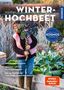 Titel: "Winter-Hochbeet". Frisches Gemüse im Winter ernten. Frau in Garten mit Kohl. Kosmos-Logo. Spiegel Bestseller-Autorin.