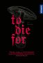 Text: "to die for" - "Toxine, Tabus & Tafelfreuden. Eine kulinarische Geschichte der Giftpilze." Illustration eines Pilzes.