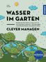 Titel: "Wasser im Garten - Clever managen". Illustration von Bäumen, Wasser und Regentropfen. Sonnen- und Wolkensymbol.