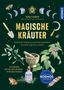 „Magische Kräuter“ von Sonja Sacher. Diverse Pflanzen, Mörser, Sichel, ein Frosch, eine Feder und ein Kosmos-Logo., Buch