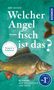 "Welcher Angelfisch ist das? Fangen & Erkennen. 50 Fische aus Süßwasser und Meer." Illustration von Fischen auf grünem Hintergrund., Buch