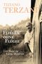 Tiziano Terzani: Fliegen ohne Flügel, Buch, Buch