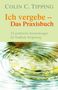 Colin C. Tipping: Ich vergebe - Das Praxisbuch, Buch