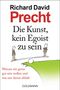 Richard David Precht: Die Kunst, kein Egoist zu sein, Buch