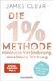 James Clear: Die 1%-Methode - Minimale Veränderung, maximale Wirkung, Buch