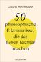 Ulrich Hoffmann: 50 philosophische Erkenntnisse, die das Leben leichter machen, Buch