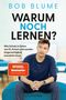 "Bob Blume: Warum noch lernen? Wie Schule in Zeiten von KI, Krisen und sozialer Ungerechtigkeit aussehen muss.", Buch