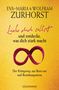 Eva-Maria Zurhorst: Liebe dich selbst und entdecke, was dich stark macht, Buch