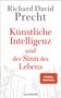 Richard David Precht: Künstliche Intelligenz und der Sinn des Lebens, Buch