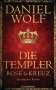 Daniel Wolf: Die Templer. Rose und Kreuz, Buch