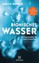 Ulrich Warnke: Bionisches Wasser, Buch