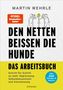Text: "Martin Wehrle. Den netten beißen die Hunde. Das Arbeitsbuch." Illustration: Strichmännchen, einer gelbes Gesicht.