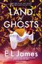 "Nur sie kann ihn sehen, nur er kann sie retten. Land of Ghosts. Roman. EL James. Goldene Ranken, Frau in Weiß schwebt.", Buch
