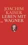 Joachim Kaiser: Leben mit Wagner, Buch