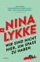 Nina Lykke: Wir sind nicht hier, um Spaß zu haben, Buch