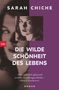 Sarah Chiche: Die wilde Schönheit des Lebens, Buch