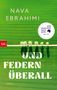 Der Text auf einem grünen Hintergrund lautet: "NAVA EBRAHIMI", "UND FEDERN ÜBERALL", "ROMAN". Ein Logo mit "2025 deutscher buchpreis Nominiert" ist zu sehen., Buch