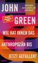 John Green: Wie hat Ihnen das Anthropozän bis jetzt gefallen?, Buch