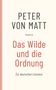 Peter von Matt: Das Wilde und die Ordnung, Buch