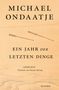 Michael Ondaatje: Ein Jahr der letzten Dinge, Buch