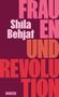 Shila Behjat: Frauen und Revolution, Buch