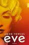 Titel: "Amor Towles: eve, Roman". Porträt einer Frau mit geschlossenen Augen und blonden Locken, warmes Gelb- und Orangethema., Buch