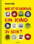 „WIE IST ES EIGENTLICH, EIN KIND ZU SEIN?“ lautet der Text. Illustration mit verschiedenen Kinderzeichnungen., Buch