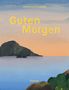 Oben steht "Johanna Schaible", zentral "Guten Morgen", unten "Hanser". Eine stilisierte Landschaft mit Meer und Hügeln., Buch