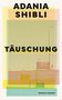 ADANIA SHIBLI, TÄUSCHUNG, ROMAN HANSER. Farbenfrohe geometrische Formen, Silhouetten von Menschen und Gebäude im Hintergrund., Buch