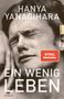 Der Text zeigt: HANYA YANAGIHARA, EIN WENIG LEBEN, SPIEGEL Bestseller. Schwarz-weißes Gesicht in emotionalem Ausdruck.