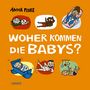 "WOHER KOMMEN DIE BABYS?" Oben Illustrationen von Babys in verschiedenen Situationen auf orangefarbenem Hintergrund., Buch