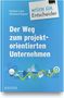Der Weg zum projektorientierten Unternehmen - Wissen für Entscheider, Buch