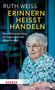Ruth Weiss: Erinnern heißt Handeln, Buch
