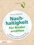 Ingrid Miklitz: Nachhaltigkeit für Kinder erzählen, Buch