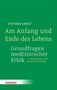 Stephan Ernst: Am Anfang und Ende des Lebens - Grundfragen medizinischer Ethik, Buch