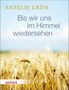 Anselm Grün: Bis wir uns im Himmel wiedersehen, Buch