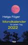 Helga Föger: Mondkalender für jeden Tag 2022 Abreißkalender, KAL