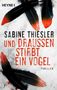 Sabine Thiesler: Und draußen stirbt ein Vogel, Buch