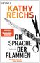 „Kathy Reichs“, „Die Sprache der Flammen“, „Thriller“, „Ein neuer Fall für Tempe Brennan“. Skalpelle und Rauch im Hintergrund., Buch