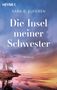 Text: "Die Insel meiner Schwester", "Roman", "Sara B. Elfgren", "HEYNE". 
Illustration: Eine lebhafte Szene mit dramatischem Himmel und See.